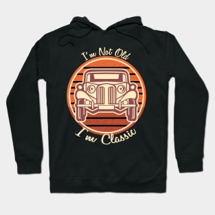 I'm Not Old I'm Classic Hoodie